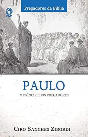 Paulo: O príncipe dos pregadores – Ciro Zibordi