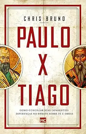 Paulo x Tiago: Como conciliar suas (aparentes) diferenças no debate sobre fé e obras – Chris Bruno Paulo x Tiago: Como conciliar suas (aparentes) diferenças no debate sobre fé e obras – Chris Bruno