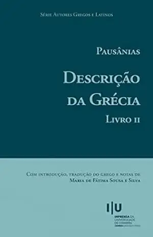 Capa do livro Pausânias. Descrição da Grécia. Livro II (Autores Gregos e Latinos 67) - Maria de Fátima Silva