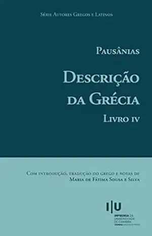 Capa do livro Pausânias. Descrição da Grécia. Livro IV (Autores Gregos e Latinos 69) - Maria de Fátima Silva