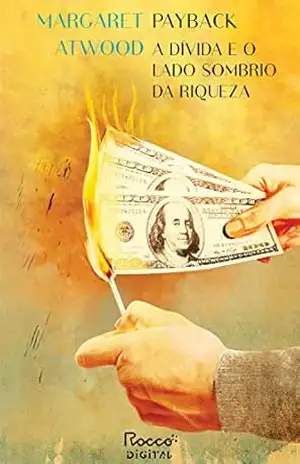 Payback: A dívida e o lado sombrio da riqueza – Margaret Atwood