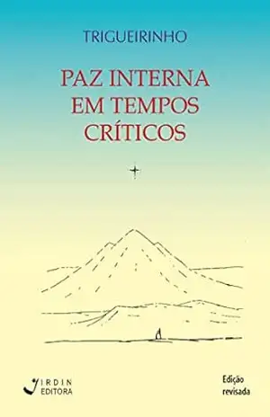 Paz Interna em Tempos Críticos – José Trigueirinho Netto