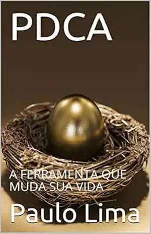PDCA: A FERRAMENTA QUE MUDA SUA VIDA – Paulo Lima