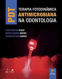 Baixar PDT – Terapia Fotodinâmica Antimicrobiana na Odontologia pdf, epub, mobi, eBook