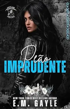 Peão Imprudente: romance entre motociclistas e máfia (Justiça Fora–da–Lei Livro 2) – E.M.  Gayle