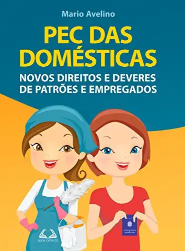 Baixar PEC das Domésticas: Novos Direitos e Deveres de Patrões e Empregados pdf, epub, mobi, eBook