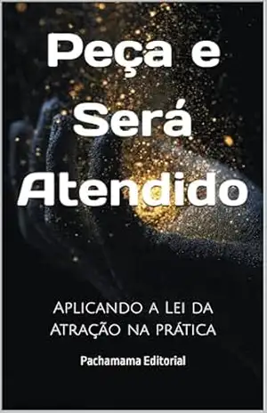 Capa do livro Peça e Será Atendido: Aplicando a Lei da Atração na prática - Pachamama Editorial