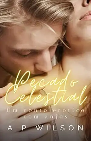 Pecado Celestial: Um romance com anjos (Os ”Hot Romances” de A P Wilson Livro 3) – A P Wilson