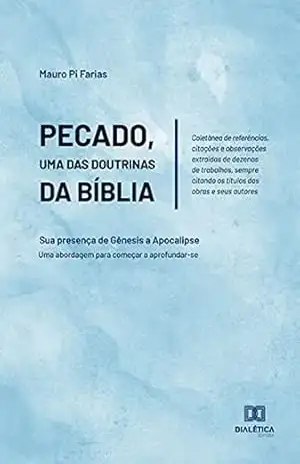 Capa do livro Pecado, uma das Doutrinas da Bíblia: Sua presença de Gênesis a Apocalipse / Uma abordagem para começar a aprofundar–se - Mauro Pi Farias