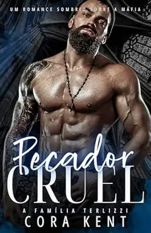 Pecador Cruel: Um Romance Sombrio Sobre A Máfia (A Família Terlizzi Livro 1) – Cora Kent