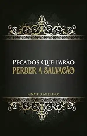 Pecados Que Farão Perder a Salvação – Rinaldo Medeiros