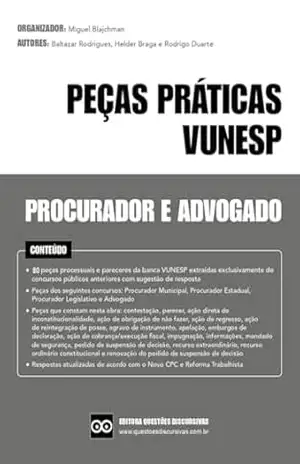 Peças Práticas VUNESP – Procurador e Advogado – Provas Discursivas de Concursos Públicos – 2025: Peças Práticas extraídas de concursos públicos da VUNESP com sugestão de resposta e gabarito. – RODRIGO DUARTE