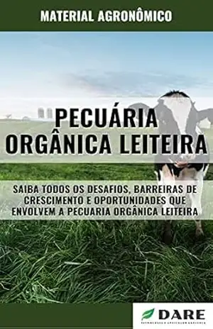 PECUÁRIA ORGÂNICA LEITEIRA | Desafios, barreiras de crescimento e oportunidades – DARE AGRO
