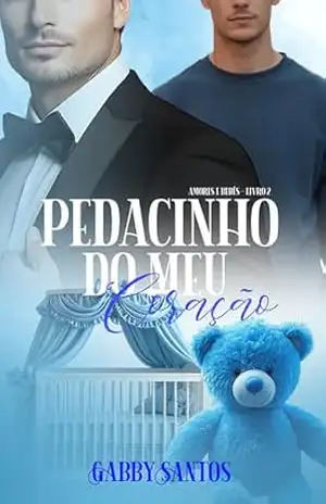 Pedacinho do Meu Coração (Amores e Bebês Livro 2) – Gabby Santos