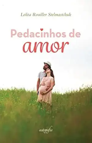 Pedacinhos de amor – Lolita Rouiller Stelmastchuk