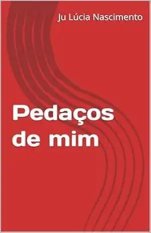Capa do livro Pedaços de mim - Ju Lúcia Nascimento