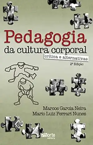 Pedagogia da cultura corporal: crítica e alternativas – Marcos Garcia Neira