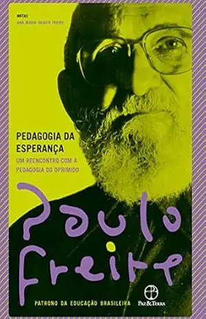 Pedagogia da esperança: Um reencontro com a pedagogia do oprimido – Paulo Freire