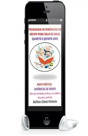 Pedagogia de Dinâmicas de Grupo para Sala de Aula: Quarto e Quinto Ano. – Dailton Sidnei Pichinin