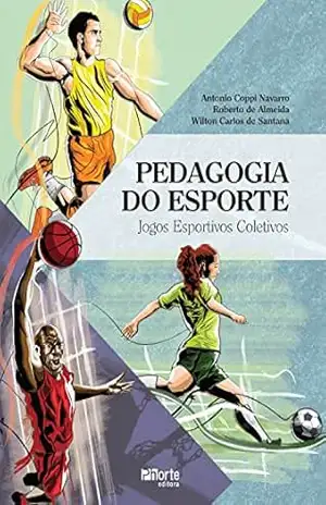 Pedagogia do esporte: Jogos esportivos coletivos – Antonio Coppi Navarro Pedagogia do esporte: Jogos esportivos coletivos – Antonio Coppi Navarro