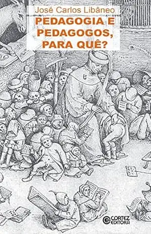 Capa do livro Pedagogia e pedagogos, para quê? - José Carlos Libâneo