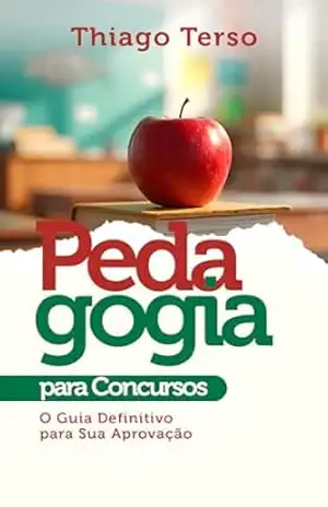 Pedagogia Essencial para Concursos: O Guia Definitivo para Sua Aprovação – Thiago Terso