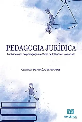 Baixar Pedagogia Jurídica: contribuições do pedagogo em Varas de Infância e Juventude pdf, epub, mobi, eBook