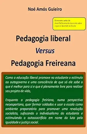 Capa do livro Pedagogia liberal versus Pedagogia Freireana (Educação liberal Livro 2) - Noé Amós Guieiro