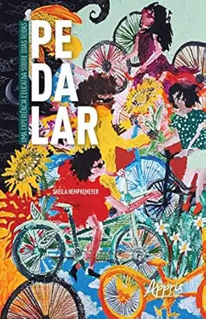 Capa do livro Pedalar: Uma Experiência Educativa sobre Duas Rodas - Sheila Hempkemeyer