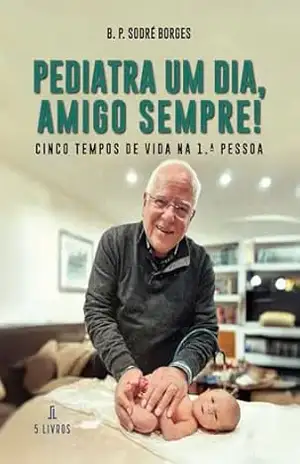Capa do livro Pediatra Um Dia, Amigo Sempre - B. P. Sodré  Borges