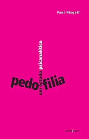 Pedofilia: um caso psicanalítico – Fani Hisgail Pedofilia: um caso psicanalítico – Fani Hisgail