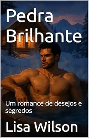 Pedra Brilhante: Um romance de desejos e segredos – Lisa Wilson Pedra Brilhante: Um romance de desejos e segredos – Lisa Wilson