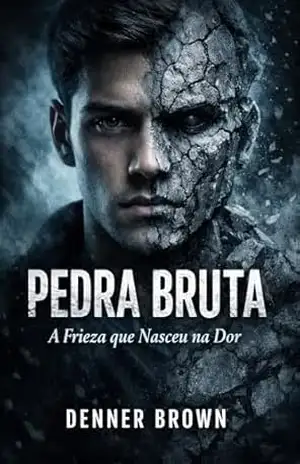 Pedra Bruta: A Frieza que Nasceu na Dor – Denner  Brown