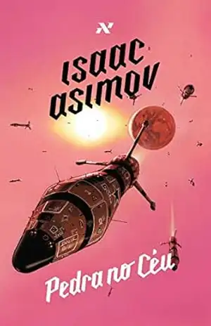 Pedra no Céu: Qualquer planeta é a Terra para aqueles que nele vive – Isaac Asimov