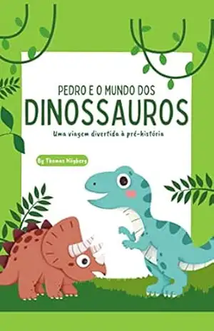 Pedro e o Mundo dos Dinossauros – Thomas Högberg