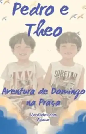 Pedro e Theo – Aventura de Domingo na Praça - Verdades com Açucar Pedro e Theo – Aventura de Domingo na Praça - Verdades com Açucar