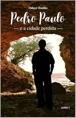 Pedro Paulo e a cidade perdida – Odayr Emilio