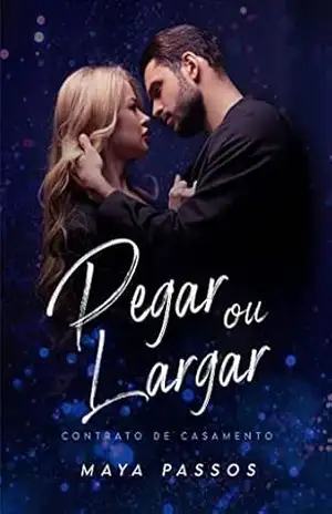 Pegar ou Largar: Contrato de Casamento – Maya  Passos