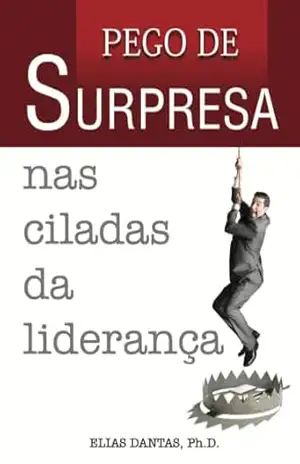 Capa do livro Pego de Surpresa nas Ciladas da Liderança - Elias Dantas Filho