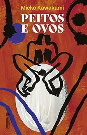 Capa do livro Peitos e Ovos - Mieko Kawakami