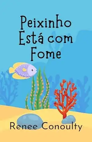 Capa do livro Peixinho Está com Fome - Renee Conoulty