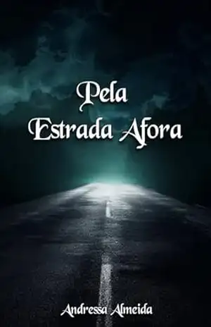 Pela Estrada Afora – Andressa Almeida Pela Estrada Afora – Andressa Almeida