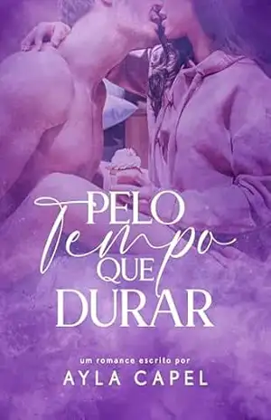 Capa do livro Pelo Tempo Que Durar - Ayla Capel