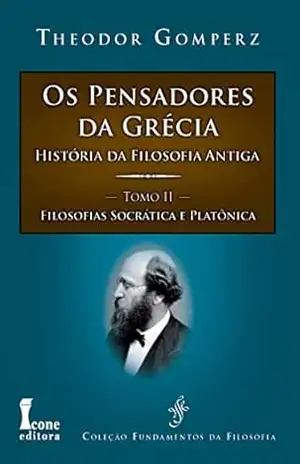 Capa do livro Pensadores da Grécia: História da Filosofia Antiga: Tomo II (Pensadores da Grécia (os) Livro 2) - Theodor Gomperz