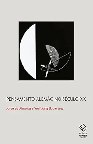 Capa do livro Pensamento alemão no século XX: grandes protagonistas e recepção das obras no Brasil - Jorge de Almeida