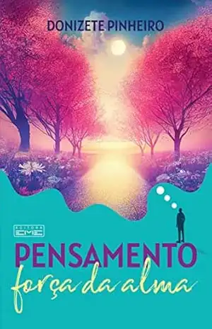 Pensamento, força da alma – Donizete Pinheiro Pensamento, força da alma – Donizete Pinheiro