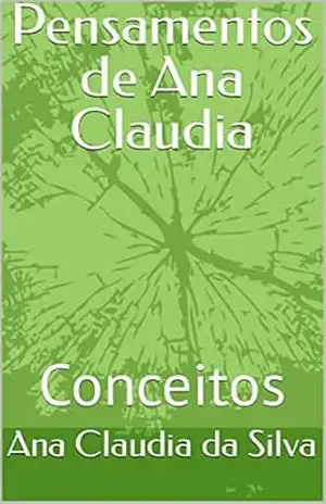 Capa do livro Pensamentos de Ana Claudia: Conceitos - Ana Claudia da Silva