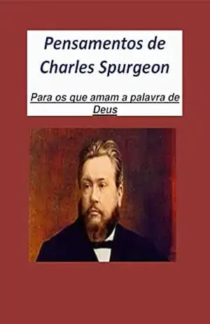 Pensamentos de Charles Spurgeon: para os que amam a palavra – Eliezer Bragança