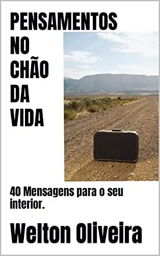 Baixar PENSAMENTOS NO CHÃO DA VIDA: 40 Mensagens para o seu interior. pdf, epub, mobi, eBook