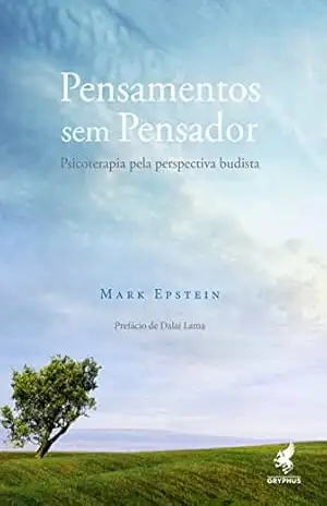 Pensamentos sem pensador: Psicoterapia pela perspectiva budista – Mark Epstein